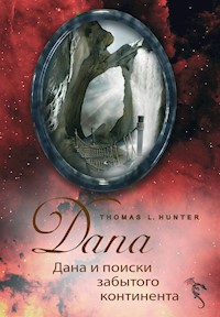 ДАНА и поиски забытого континента - Thomas L Hunter - ebook