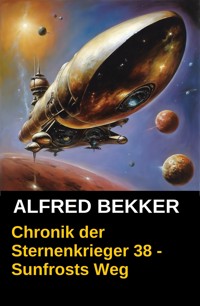 Sunfrosts Weg: Chronik der Sternenkrieger 38 - Alfred Bekker - ebook
