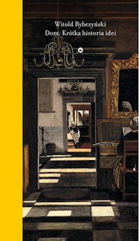 Dom Krótka historia idei - Witold Rybczyński - książka
