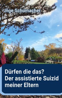 Dürfen die das? Der assistierte Suizid meiner Eltern - Inge Schumacher - ebook