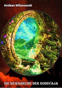 Die Bewahrung der Godsvaja - Andreas Milanowski - ebook