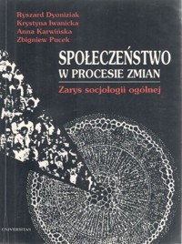 Społeczeństwo w procesie zmian. Zarys socjologii ogólnej - Anna Karwińska, Zbigniew Pucek, Krystyna Iwanicka, Ryszard Dyoniziak - ebook