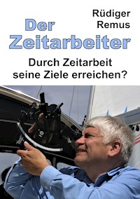 Der Zeitarbeiter - Rüdiger Remus - ebook