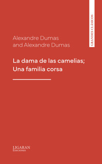 La dama de las camelias; Una familia corsa - Alexandre Dumas - ebook
