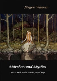 Märchen und Mythos - Jürgen Wagner - ebook