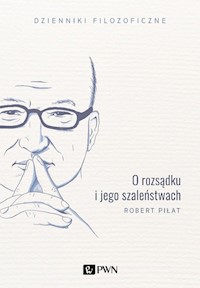 O rozsądku i jego szaleństwach - Piłat Robert - książka