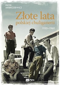 Złote lata polskiej chuliganerii. 1950-1960 - Piotr Ambroziewicz - książka