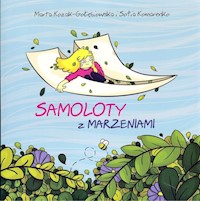 Samoloty z marzeniami - Kozak-Gołębiowska M., Komarenko S. - książka