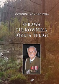 Sprawa pułkownika Józefa Teligi - Komorowska Antonina - książka