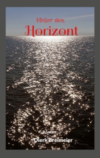 Hinter dem Horizont - Dierk Breimeier - ebook