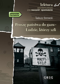 Proszę państwa do gazu. Ludzie, którzy szli (lektura z opracowaniem) - Tadeusz Borowski - książka