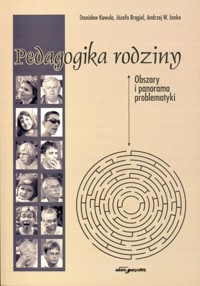 Pedagogika rodziny. Obszary i panorama problematyki - Józefa Brągiel, Andrzej W. Janke, Stanisław Kawula - ebook