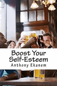 Boost Your Self-Esteem - Anthony Ekanem - ebook