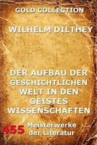 Der Aufbau der geschichtlichen Welt in den Geisteswissenschaften - Wilhelm Dilthey - ebook