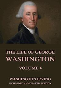 The Life Of George Washington, Vol. 4 - Washington Irving - ebook