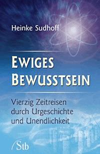 Ewiges Bewusstsein - Heinke Sudhoff - ebook