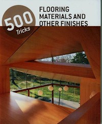 500 Tricks Flooring Materials and Other Finishes - - książka