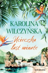Ucieczka last minute - Karolina Wilczyńska - ebook + audiobook + książka