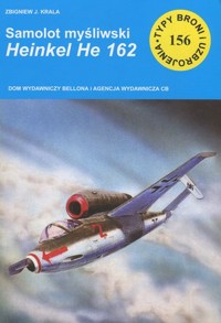 Samolot myśliwski Heinkel He 162. Seria Seria Typy broni i uzbrojenia. Zeszyt 156 - Zbigniew J. Krala - książka