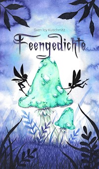 Feengedichte - Sven Icy Kuschmitz - ebook