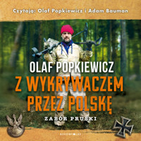 Z wykrywaczem przez Polskę. Zabór pruski - Popkiewicz Olaf - audiobook