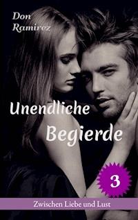 Unendliche Begierde - Don Ramirez - ebook
