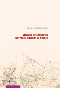 Serwisy internetowe instytucji kultury w Polsce - Jarocki Mariusz, Marzec Paweł - książka