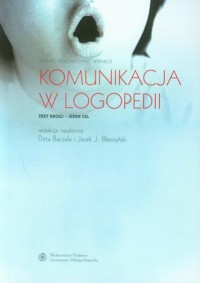Komunikacja w logopedii Terapia, wspomaganie, wsparcie -  - książka