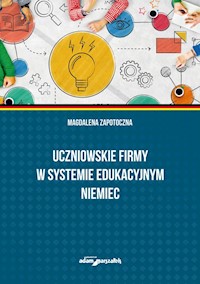 Uczniowskie firmy w systemie edukacyjnym Niemiec - Zapotoczna Magdalena - książka