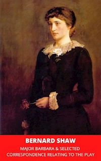 Major Barbara & Selected Correspondence Relating to the Play - Bernard Shaw - ebook