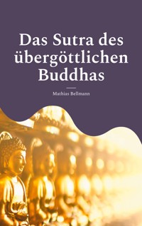 Das Sutra des übergöttlichen Buddhas - Mathias Bellmann - ebook