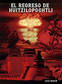 El regreso de Huitzilopochtli - Luis Marín - ebook