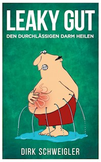 Leaky Gut - Dirk Schweigler - ebook