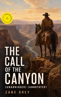 The Call of the Canyon (Unabridged) (Annotated) - Zane Grey - ebook