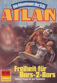Atlan 649: Freiheit für Bars-2-Bars - Peter Griese - ebook