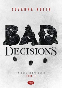 Bad Decisions - Kulik Zuzanna - książka