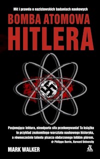 Bomba atomowa Hitlera - Mark Walker - książka