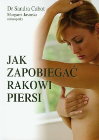 Jak zapobiegać rakowi piersi - Cabot Sandra, Jasinska Margaret - książka