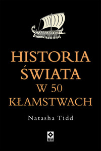 Historia świata w 50 kłamstwach - Natasha Tidd - ebook + książka