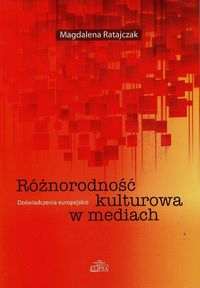 Różnorodność kulturowa w mediach - Ratajczak Magdalena - książka
