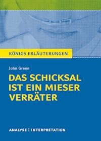 Königs Erläuterungen: Das Schicksal ist ein mieser Verräter von John Green - John Green - ebook