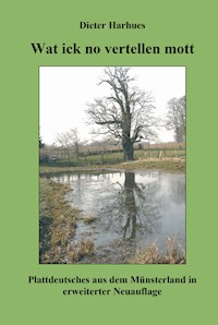 Wat ick no vertellen mott - Dieter  Harhues - ebook