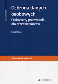 Ochrona danych osobowych Praktyczny przewodnik dla przedsiębiorców - Kępa Leszek - książka