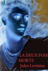 La Deux Fois Morte  - Jules Lermina - ebook