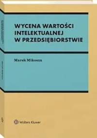 Wycena wartości intelektualnej w przedsiębiorstwie - Mikosza Marek - książka