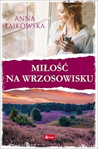 Miłość na wrzosowisku - Anna Łajkowska - ebook + książka