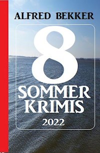 8 Sommer Krimis 2022 - Alfred Bekker - ebook