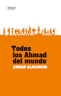 Todos los Ahmad del mundo - Ahmad Alhamsho - ebook