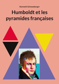 Humboldt et les pyramides françaises - Kenneth Schneeberger - ebook