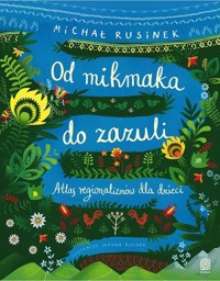 Od mikmaka do zazuli. Atlas regionalizmów dla dzieci - 2 - książka